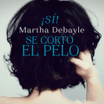 ¡Sí!, Martha Debayle se cortó el pelo