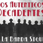 Martes de Siempre en Domingo… en Jueves: Los Auténticos Decadentes