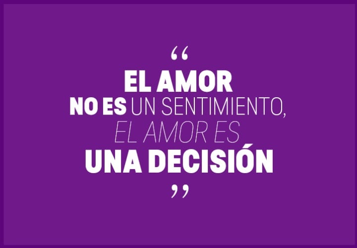 El Amor Es Una Decisión No Un Sentimiento